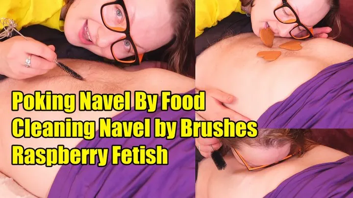 Poking Navel By Food, Cleaning Navel by Brushes, Raspberry Fetish