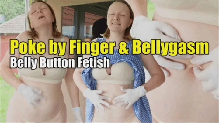 Belly Button Fetish: Poke by Finger & Bellygasm!