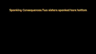 Two stepsisters get bare bottom spankings