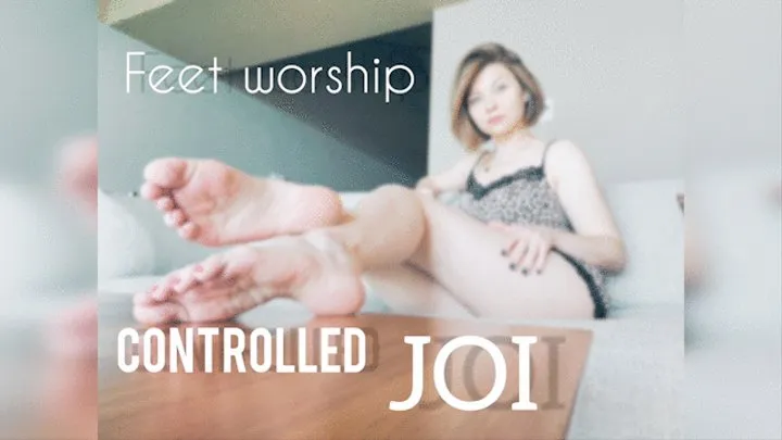 Controlled JOI, feet worship