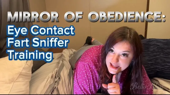 Mirror of Obedience: Eye Contact Fart Sniffing Training with Bootyful Bella Blast