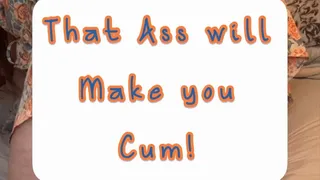 This Ass will Make you Cum - JOI