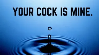 Your Cock is Mine