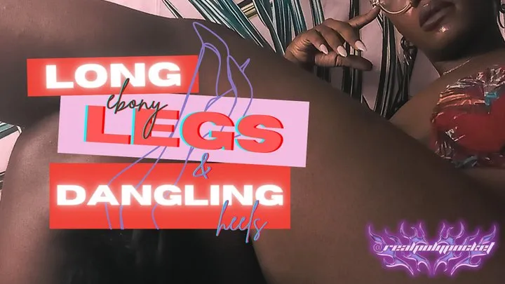 Long Ebony Legs & Dangling Heels | Sensual Goddess Worship