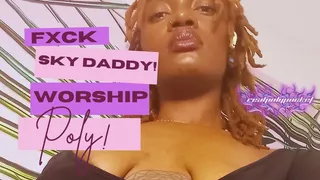 Fuck Sky-Daddy! Worship Poly!