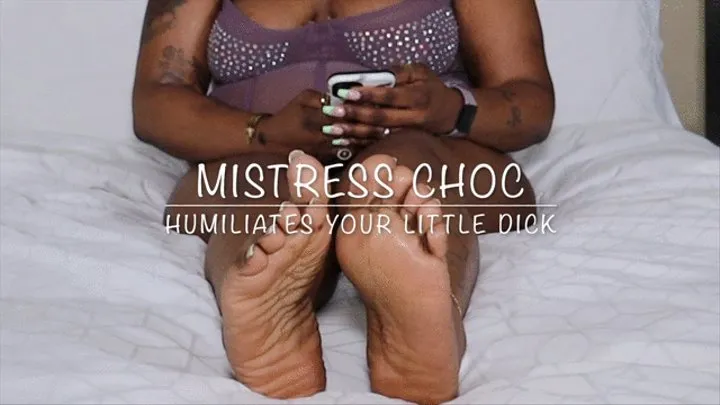 Mistress Choc Humiliates You and Your Small Penis