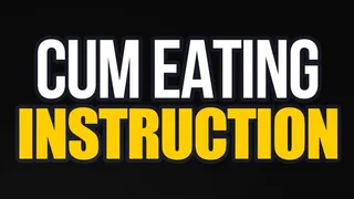 Cum Eating Instructions for Hesitant Swallowers