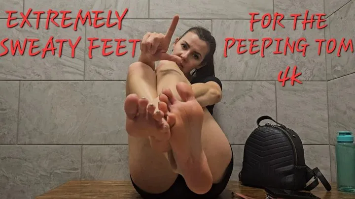 EXTREMELY SWEATY FEET FOR THE PEEPING TOM