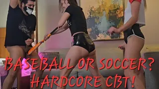 BASEBALL OR SOCCER? HARDCORE CBT!