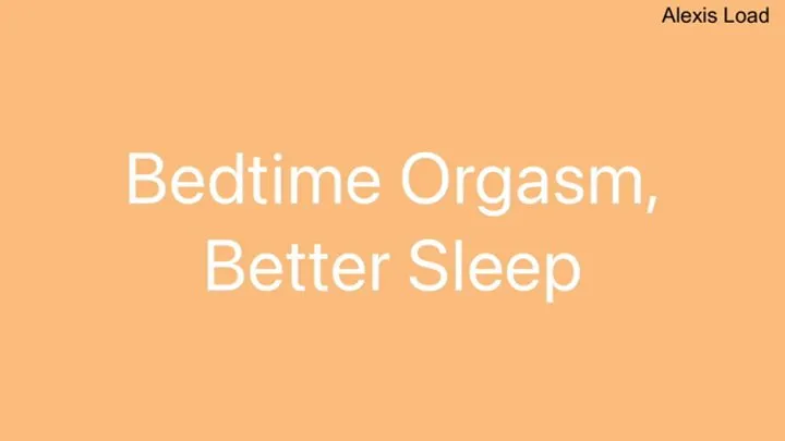 Bedtime Orgasms for Better Rest