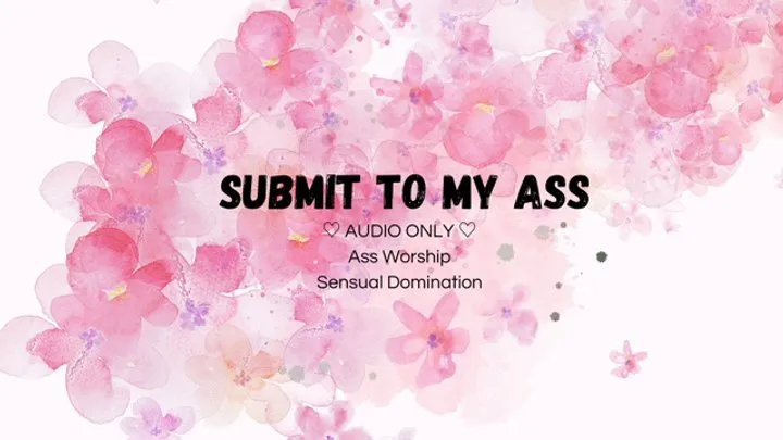 Submit to my ass