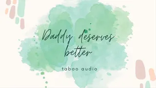 You deserve better - taboo audio