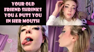 Your Old Friend Shrinks You and Puts You in Her Mouth