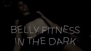 Belly Fitness in the Dark