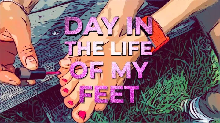 A day in the life of my Feet