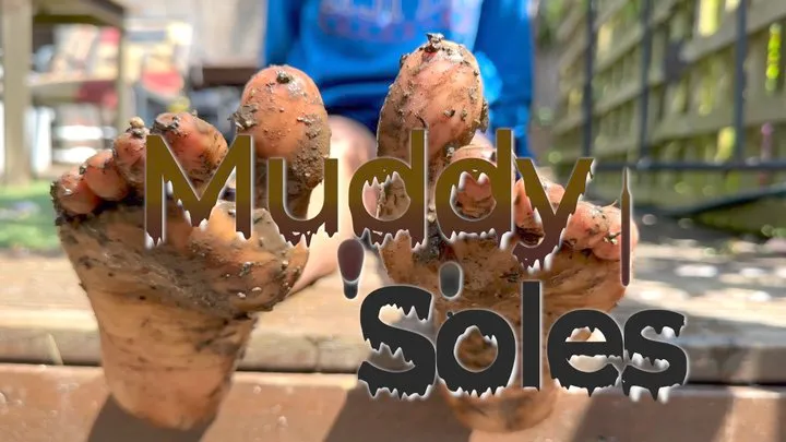 Muddy Soles - Playing with mud between my toes in my back garden