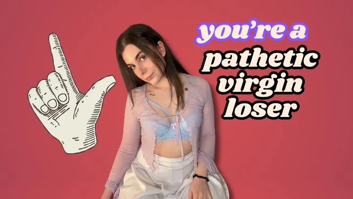 You're a Pathetic Virgin Loser Audio