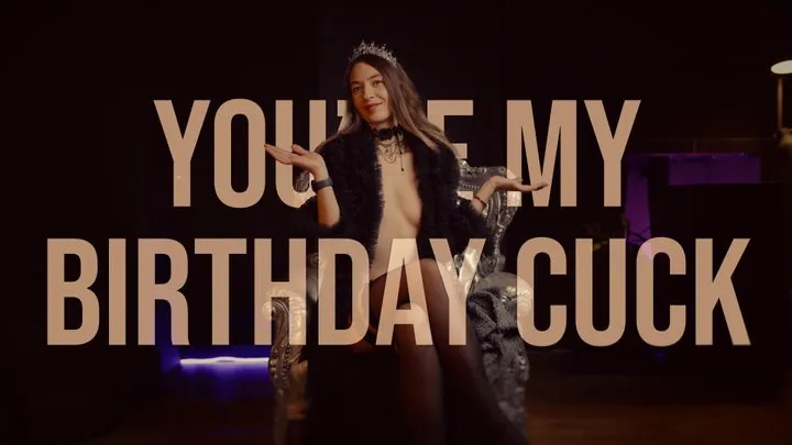 You're My Birthday cuck