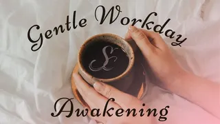 Gentle Workday Awakening