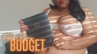 Fuck Your Budget | featuring: Ebony BBW Femdom Findom POV Humiliation Roleplay