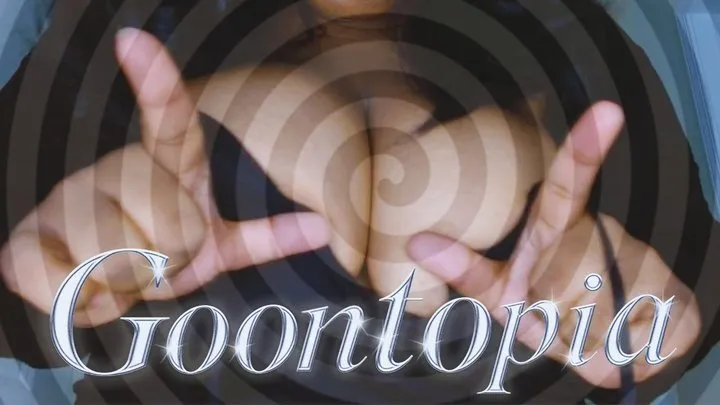 Goontopia | featuring: SFX BBW Femdom Findom Mesmerize Gooning POV Loser