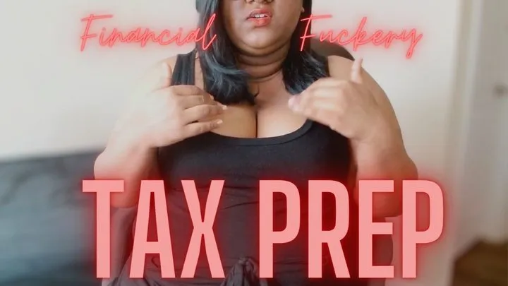 Financial Fuckery: Tax Prep | femdom pov ebony bbw findom pov bratty