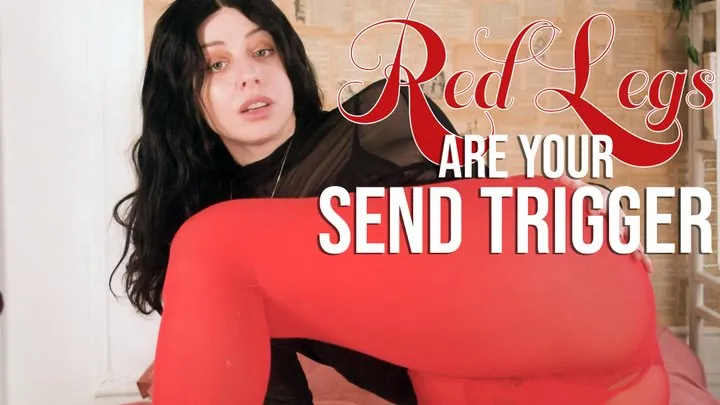 Red Tights are your Send Trigger