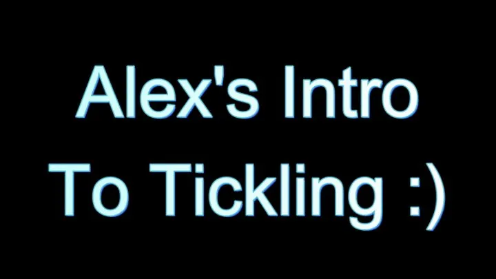 Alex's Intro To Tickling