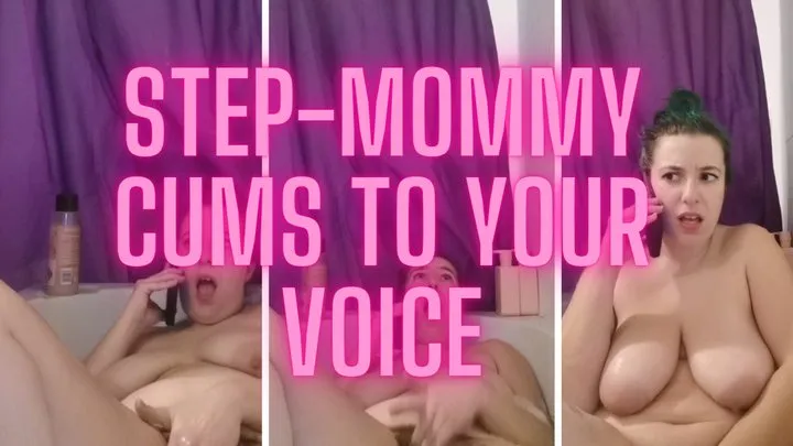 Step-Mommy Cums To Your Voice