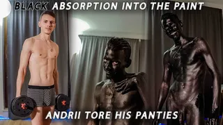 Black absorption into the paint, Andrey tore his panties