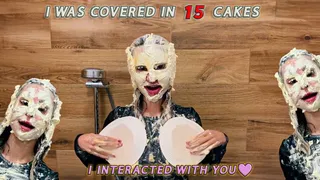 I Was Covered in 15 Cakes and You and I Interacted with You