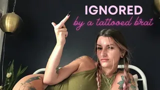 IGNORED by a tattooed brat