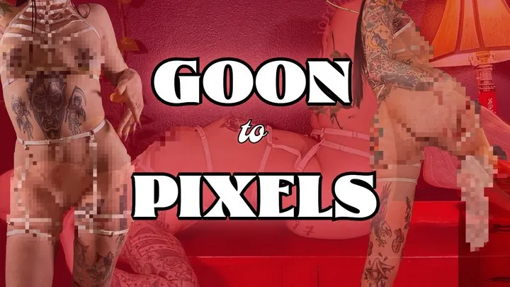 GOON To Pixels