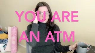 You Are an ATM