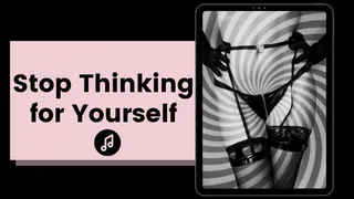 Stop Thinking for Yourself