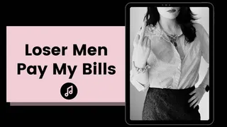 Loser Men Pay my Bills