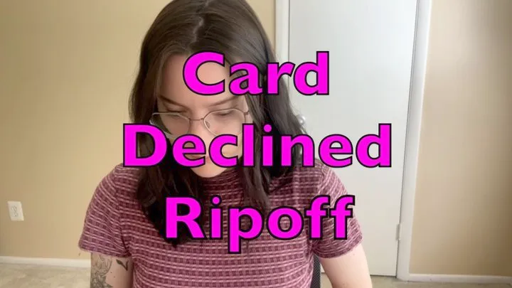 Card Declined Ripoff Fetish