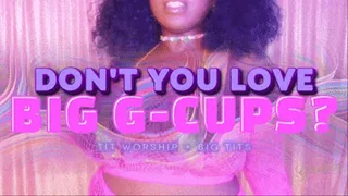 Don't You Love Big G-Cups?