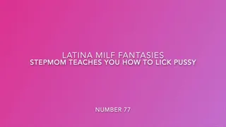 Your Stepmom Teaches You How To Lick Pussy