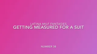 The Sexy Latina Measures You For A Suit