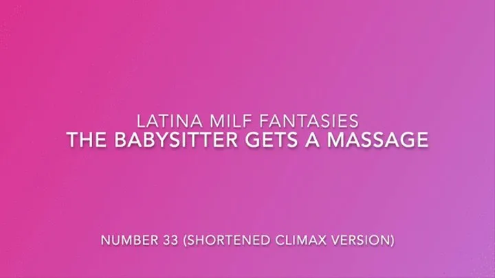 Climax Clip From The Babysitter Gets A Massage