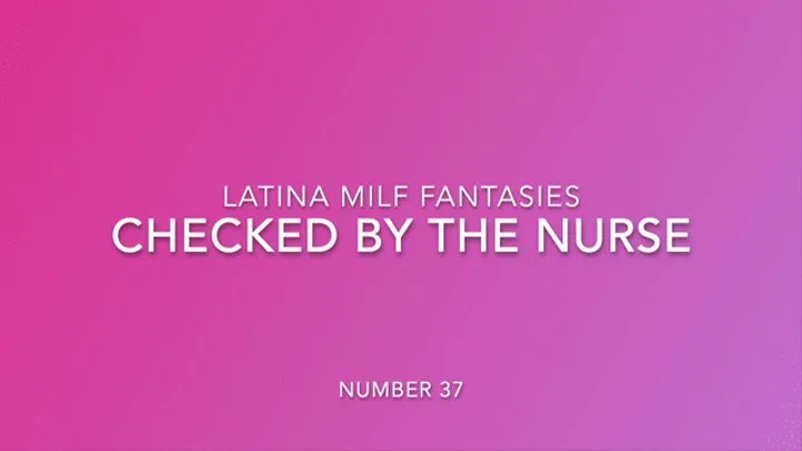 Check Up From Sexy Latina Nurse