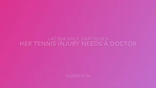 I'm injured after playing tennis and you are the doctor that comes to fix me.