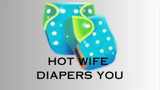 Seductive Hot Wife Puts You In Diapers, Now You Have No Escape - Diaper Fetish, Diaper Discipline