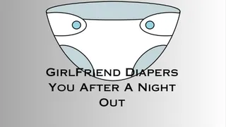 Girlfriend Diapers You After A Night Out So You Dont Wet The Bed - ABDL Mesmerize MP3 Audio