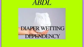 Uncontrollable Diaper Wetting Addiction - ABDL, Incontinence, Bedwetting, Age Regression, Littlespace, Adult Diaper, Diaper Wetting,