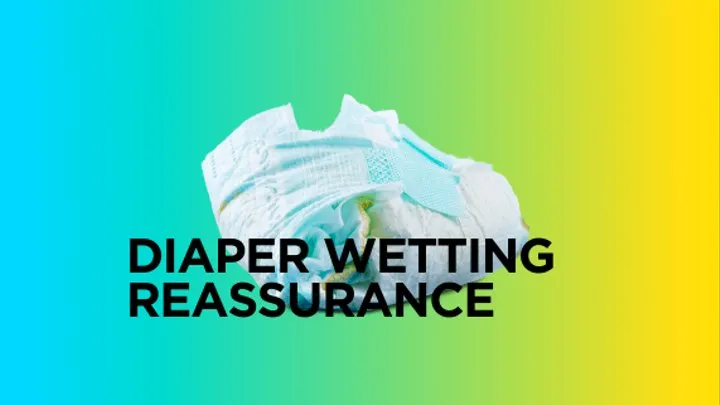 Diaper Wetting Reassurance - ABDL Self wetting, Stepmom Domme, Daddy Dom, Incontinence, Bedwetting, Age Regression, Littlespace, Adult Diaper, Diaper Wetting, Mind Fuck, Mesmerize Er