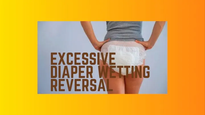 Excessive Diaper Wetting Reversal - ABDL Self wetting, Stepmom Domme, Daddy Dom, Incontinence, Bedwetting, Age Regression, Littlespace, Adult Diaper, Diaper Wetting, Mind Fuck, Mesmerize Er