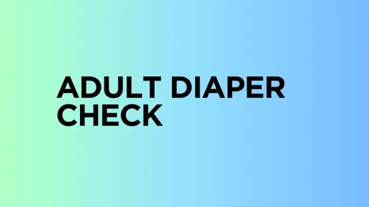 Erotic Adult Diaper Check - ABDL, Mesmerize, Mind Fuck, Erotic Audio MP3