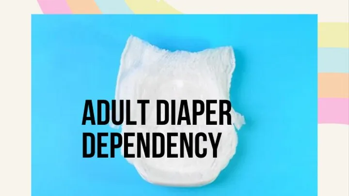 Advanced Adult Diaper Dependency - ABDL Mind Fuck, Mesmerize,